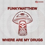 cover: Funkymatthew - Where Are My Drugs