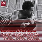 cover: LOPEZ, Leon|PAUL JAMES - Toxic Love Affair