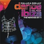 cover: Raluca Deejay|Miani - Dance Ibiza 2K11 (The remixes)