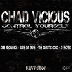 cover: Chad Vicious - Control Yourself (remixes)