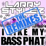 cover: Larry Stylez - I Like My Bass Phat (The remixes)