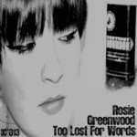 cover: Rosie Greenwood - Too Lost For Words