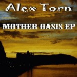 cover: Alex Torn - Mother Oasis EP