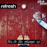 cover: Refresh - This Be The Change EP