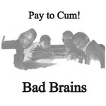 cover: Bad Brains - Pay To Cum!