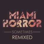 cover: Miami Horror - Sometimes (Remixed)