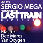 cover: Segio Mega - To Catch The Last Train (remixes)