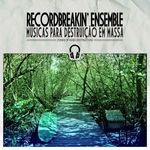 cover: Record Breakin Ensemble - Musicas Para Destruicao Em Massa (Tunes Of Mass Destruction)