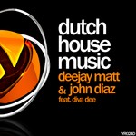 cover: Deejay Matt|John Diaz|Diva Dee - Dutch House Music