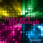 cover: Pandora Bx - Just Can't Get Enough