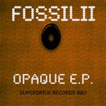 cover: Fossilii - Opaque EP