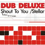 cover: Dub Deluxe - Shout To You