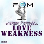 cover: Rivera, Jordan|Shereetha Campbell - Love Weakness (2011 remixes)