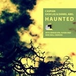 cover: Caspian|Daniel Abel|Sash Liq - Haunted