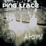 cover: Ping Trace - A Forest