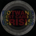 cover: Rotwang - Test Card 1: Crisis