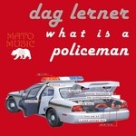 cover: Dag Lerner - What Is A Policeman