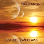 cover: Divine Matrix - Invisible Landscapes