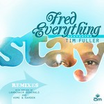 cover: Tim Fuller|FRED EVERYTHING - Stay Remixes