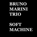 cover: Bobo Facchinetti & Max Navarro|Bruno Marini Trio - Soft Machine