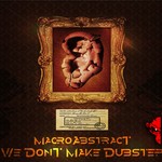 cover: Macro Abstract - We Don't Make Dusbtep EP