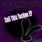 cover: Elec Tronic - Call This Techno EP