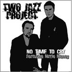 cover: TWO JAZZ PROJECT|Marie Meney - No Time To Cry