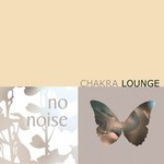 cover: No Noise|Various - Chakra Lounge Vol 1