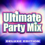 cover: Ultimate Party Mixers - Ultimate Party Mix (Deluxe Edition)