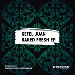 cover: Ketel Juan - Baked Fresh EP