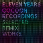 cover: Various|Kunkel, Patrick - 11 Years Cocoon Recordings (Selected Remix Works) (unmixed tracks)