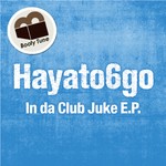 cover: Hayato6go - In Da Club Juke EP