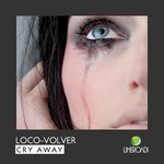 cover: Loco Volver - Cry Away