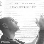 cover: Victor Calderone - Pleasure Grip EP