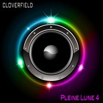 cover: Cloverfield - Pleine Lune 4 (Ibiza 2011)