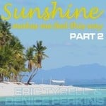 cover: Betty S|Denice Perkins|Tyrell, Eric - Sunshine Makes Me Feel This Way (Part 2)