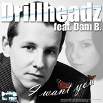 cover: Dani B|Drillheadz - I Want You