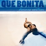 cover: Dennis Cartier - Que Bonita