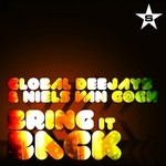 cover: Global Deejays|Niels Van Gogh - Bring It Back (Taken From Superstar)