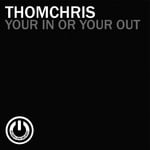 cover: Thomchris - Your In Or Your Out