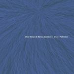 cover: Chris Watson & Marcus Davidson - Cross-Pollination