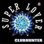 cover: Clubhunter - Super Lover