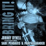 cover: Dynell, Johnny|Paul Alexander|Sade Pendavis - Bring It!