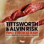 cover: Tittsworth & Alvin Risk - Two Strokes Raw