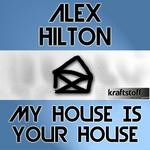 cover: Alex Hilton - My House Is Your House