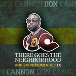 cover: Don Cannon - There Goes The Neighborhood Anthem Instrumentals 1.0