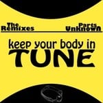 cover: Parts Unknown - Keep Your Body In Tune