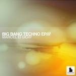 cover: Marcel Ei Gio - Big Bang Techno EP