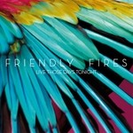 cover: Friendly Fires - Live Those Days Tonight