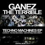 cover: Ganez The Terrible - Techno Machines EP